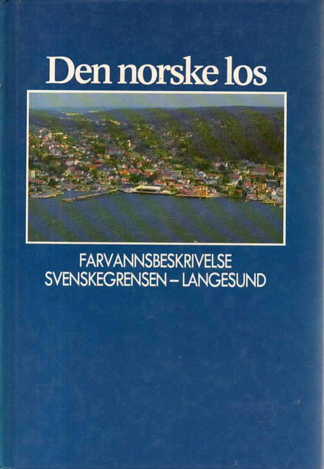 Den norske los – Farvannsbeskrivelse Svenskegrensen – Langesund
