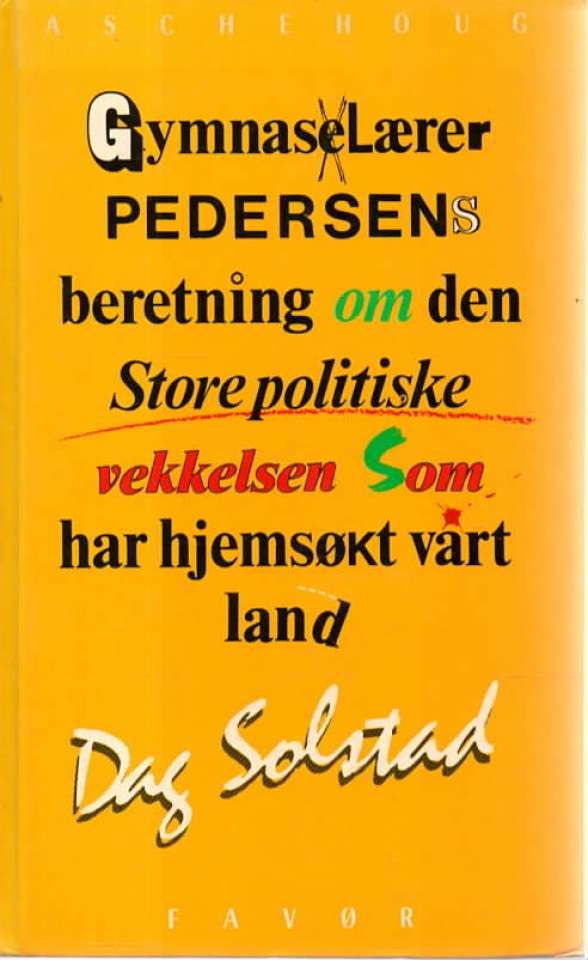 Gymnaslærer Pedersens beretning om den store politiske vekkelse som har hjemsøkt vårt land