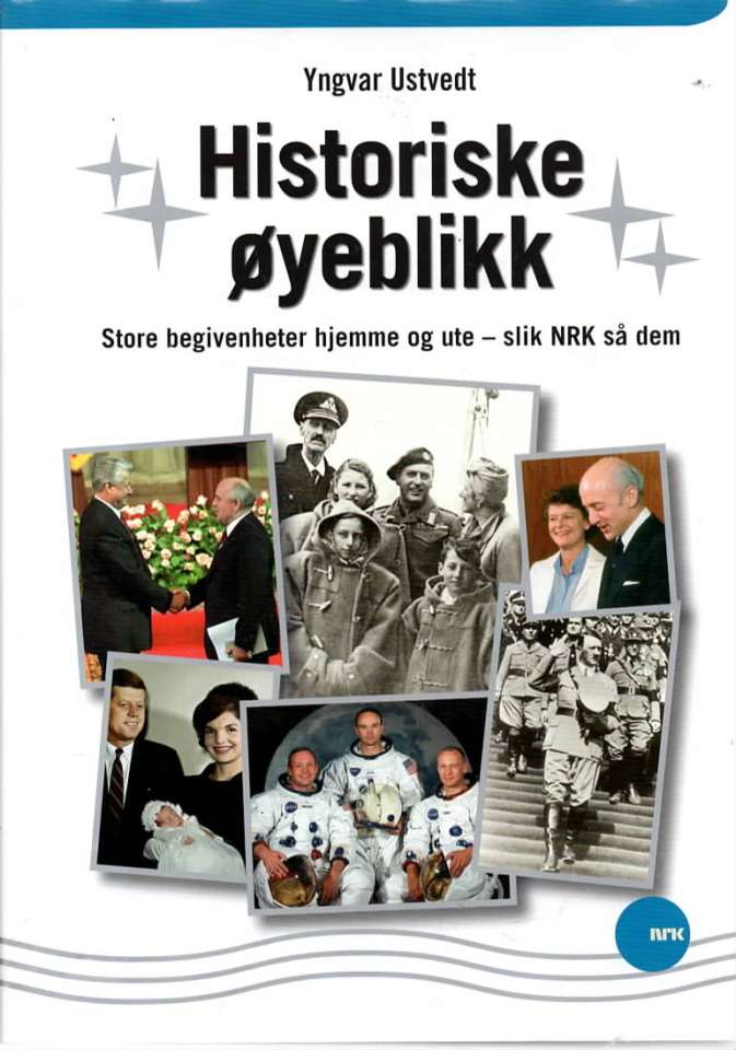 Historiske øyeblikk. Store begivenheter hjemme og ute - slik NRK så dem.
