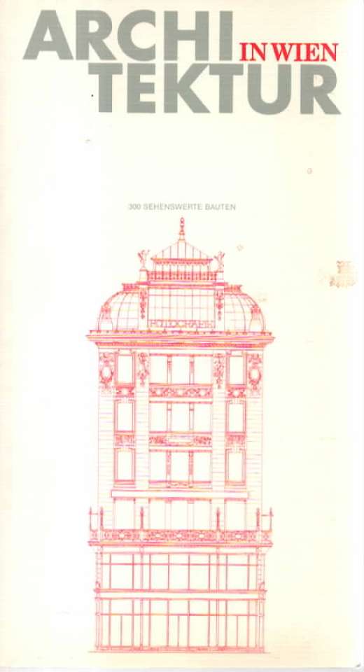Architektur in Wien – 300 sehenswerte Bauten