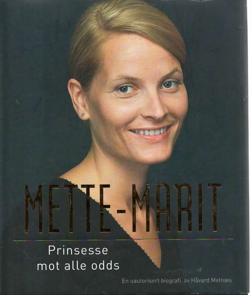 Mette-Marit – Prinsesse mot alle odds