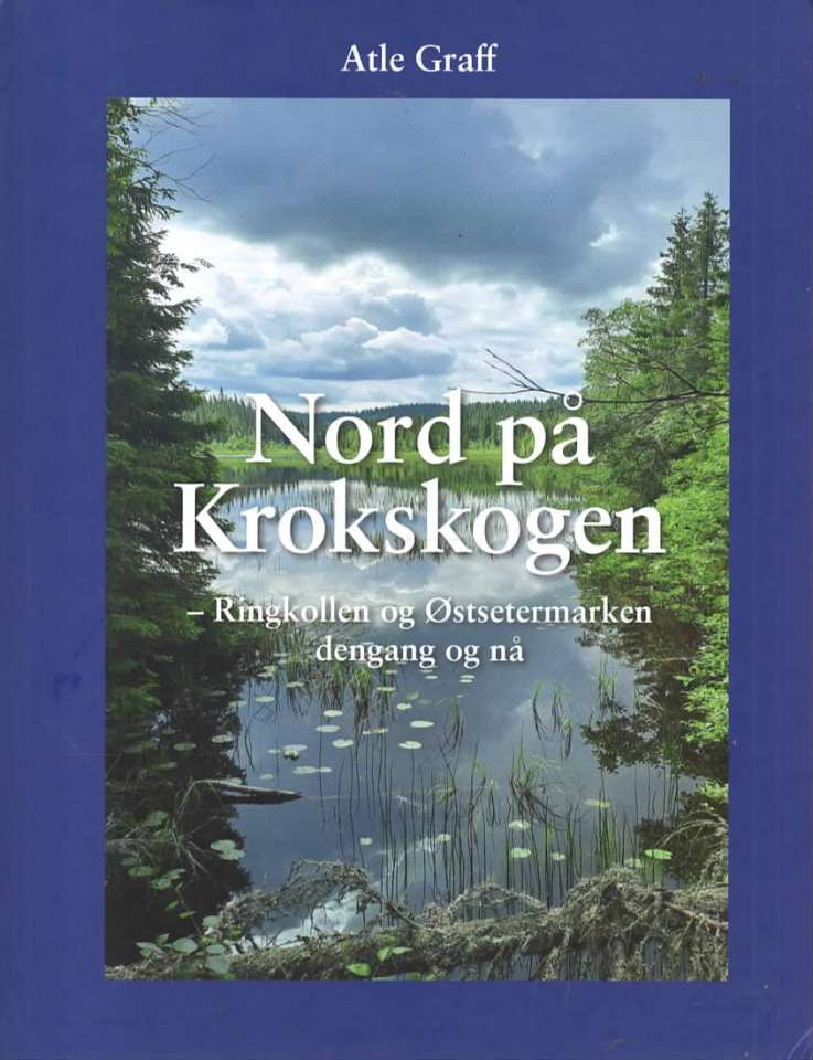 Nord på  Krokskogen – Ringkollen og Østsetermarken dengang og nå