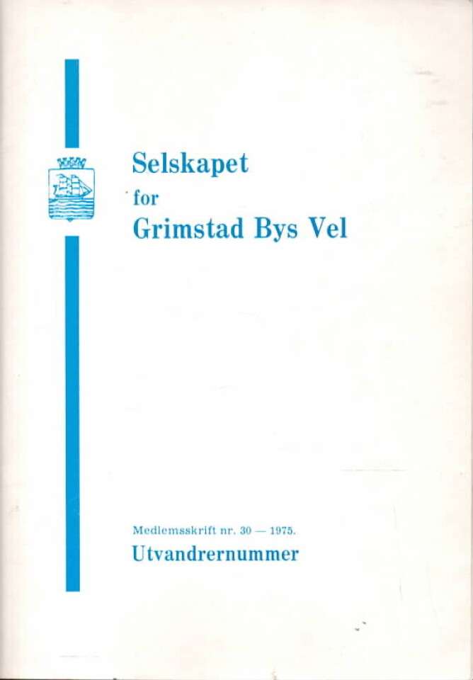 Selskapet for Grimstad Bys Vel – Medlemsskrift nr. 30 – 1975 – Utvandrernummer