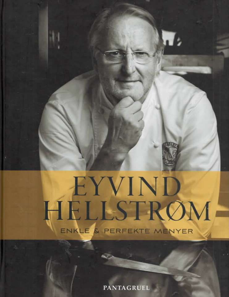 Eyvind Hellstrøm: Enkle & perfekte menyer