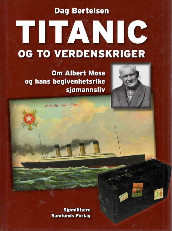 Titanic og to verdenskriger – Om Albert Moss og hans begivenhetsrike sjømannsliv