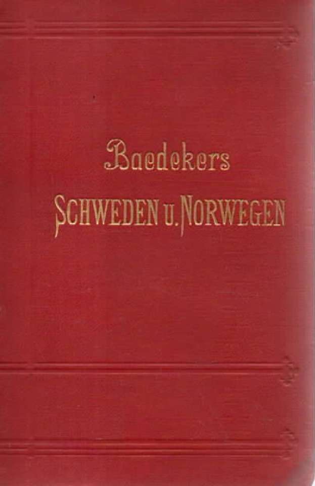 Schweden, Norwegen nebst den Reiserouten durch Dänemark und Ausflügen nach Spitzbergen und Island. Handbuch für Reisende.