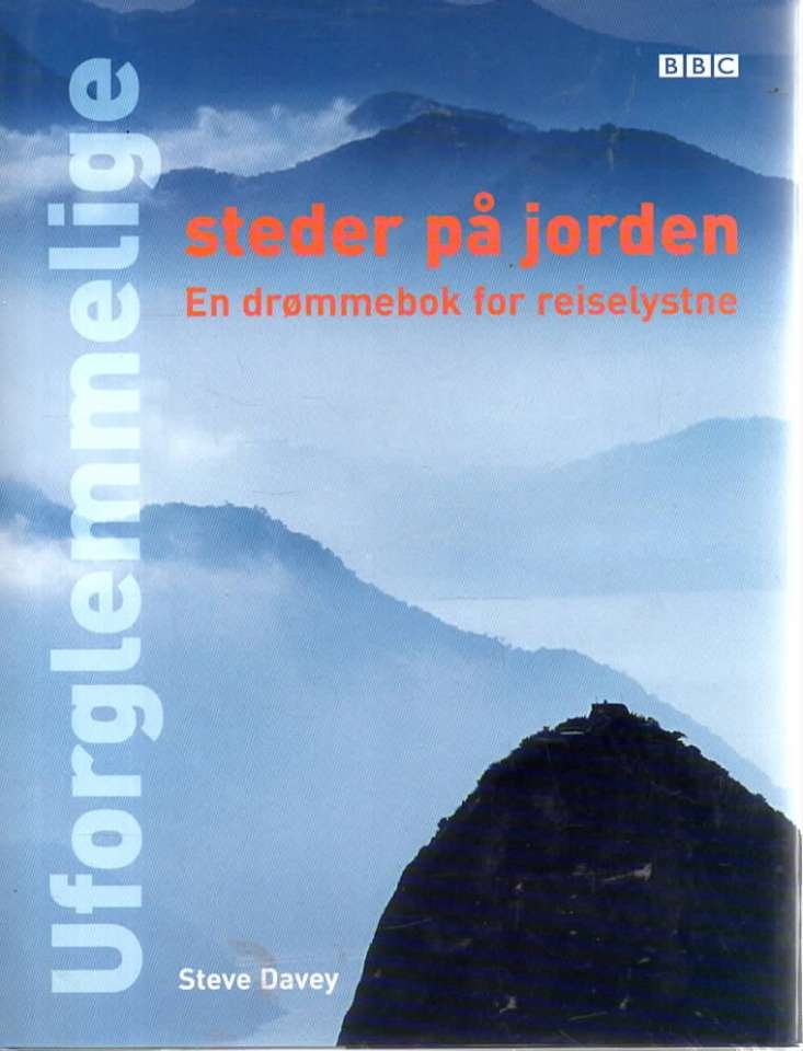 Uforglemmelige steder på jorden – En drømmebok for reiselystne