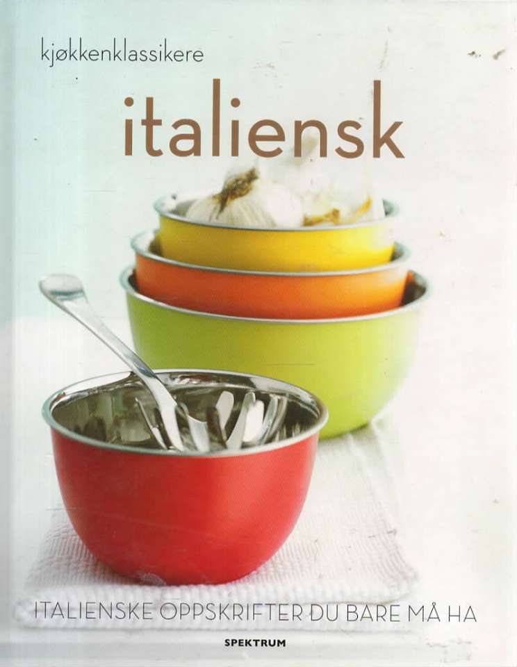 Italiensk – italienske oppskrifter du bare må ha