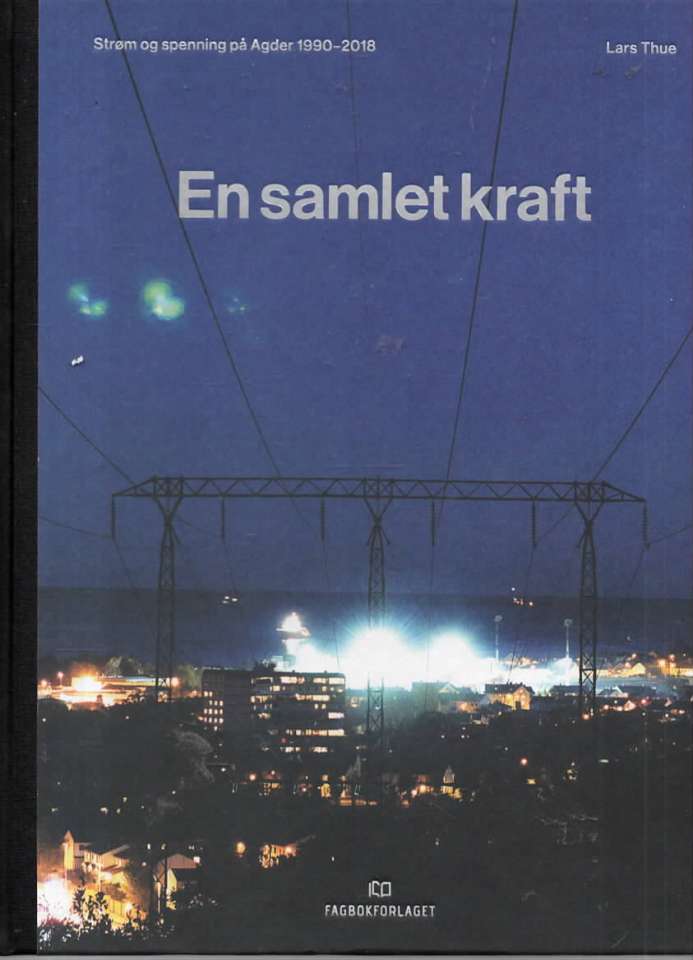 En samlet kraft – Strøm og spenning på Agder 1990-2018