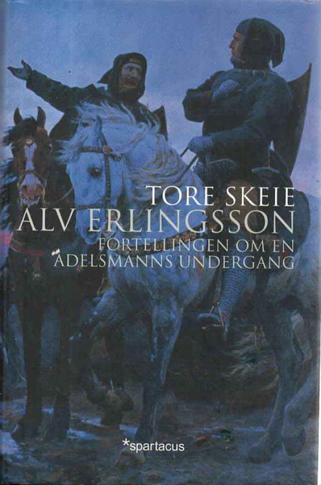 Alv Erlingsson – fortellingen om en adelsmanns undergang