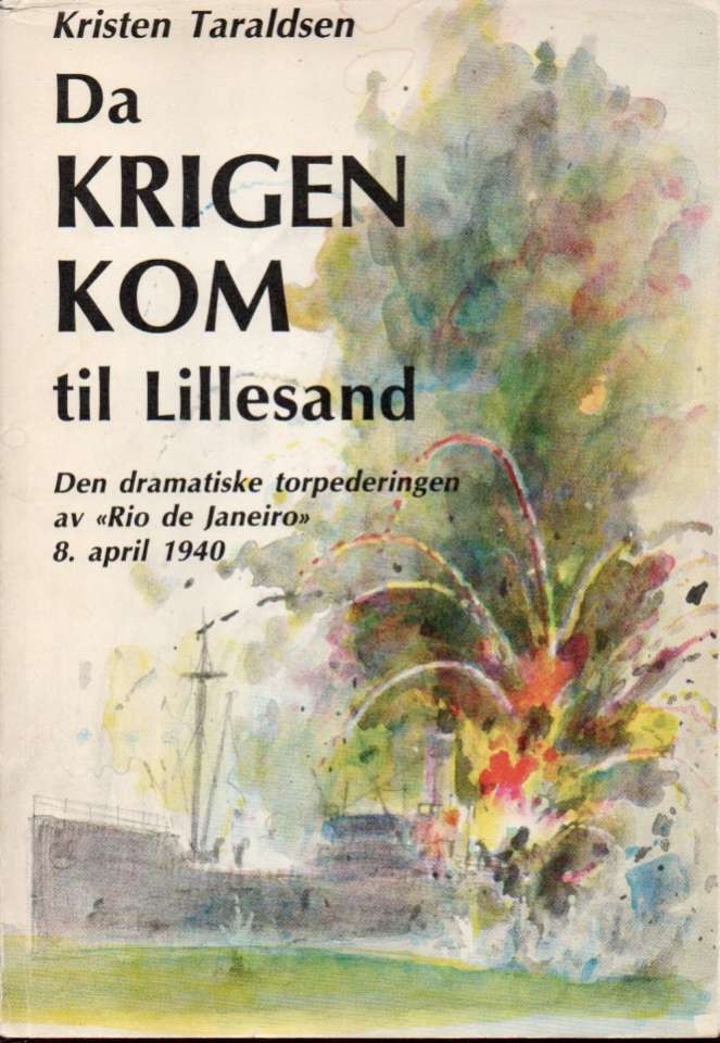 Da krigen kom til Lillesand – Den dramatisk torpederingen av Rio de Janeiro 8. april 1940
