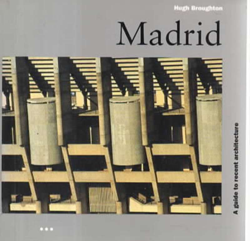 Madrid – A guide to recent  architecture