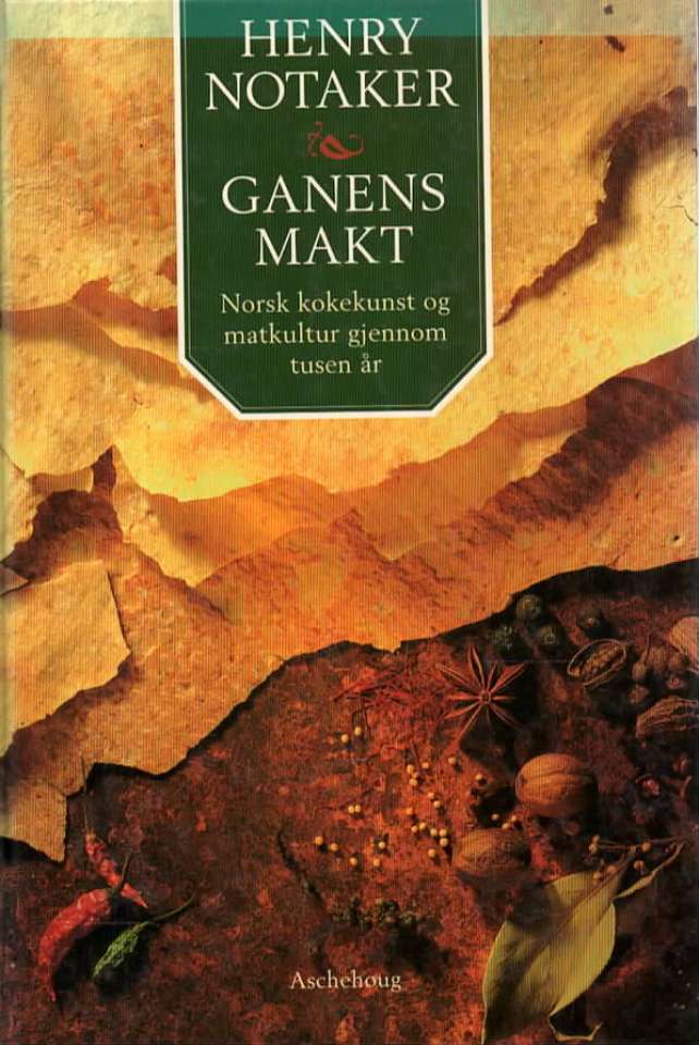 Ganens makt. Norsk kokekunst og matkultur gjennom tusen år