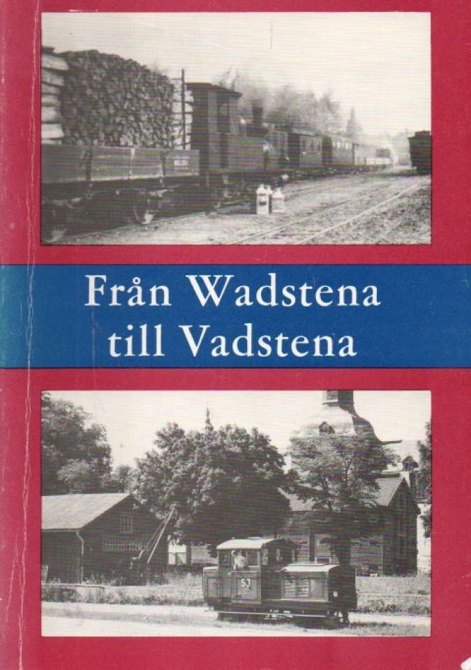 Från Vadstena till Vadstena – En berättelse i ord och bild om smalspår på Östgötaslätten