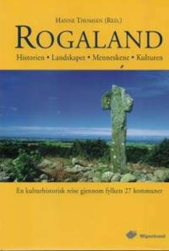 Rogaland – Historien - Landskapet - Menneskene - Kulturen