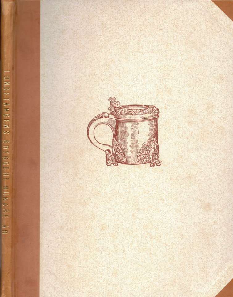 Lundetangens Bryggeri Hundre år 1854 - 1954.