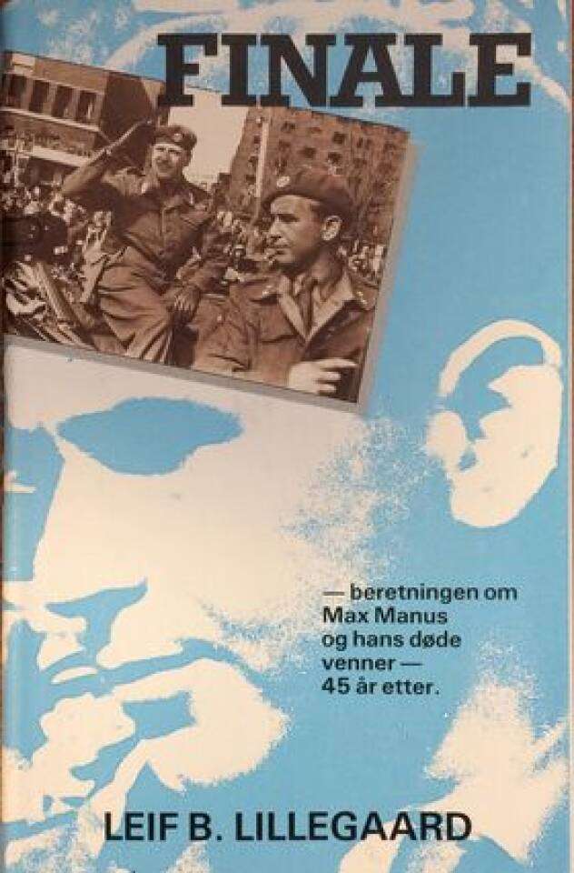 FINALE - beretningen om Max Manus og hans døde venner - 45 år etter