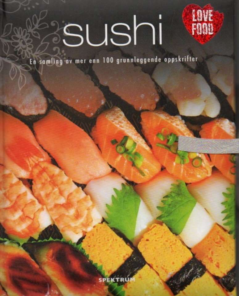Sushi – En samling av mer enn 100 grunnleggende oppskrifter