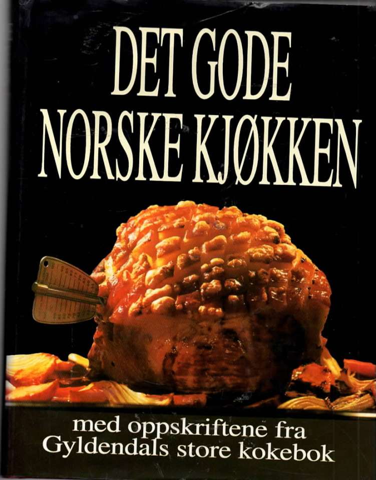 Det gode norske kjøkken – med oppskrifter fra Gyldendals store kokebok