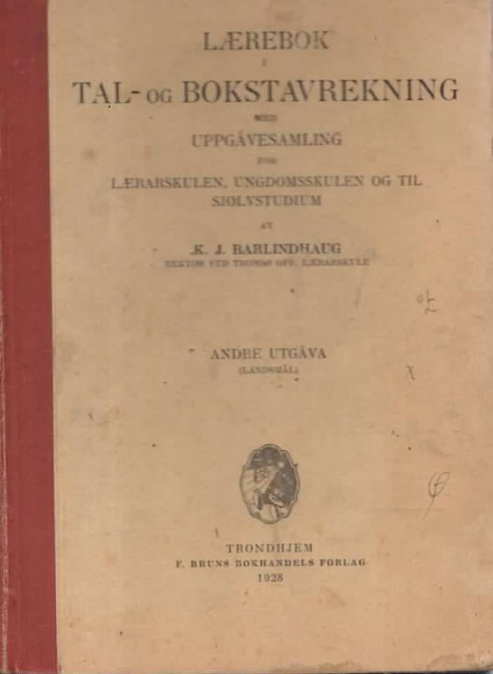 Tal- og bokstavregning med uppgåvesamling for lærarskulen, ungdomsskulen og til sjølvstudium