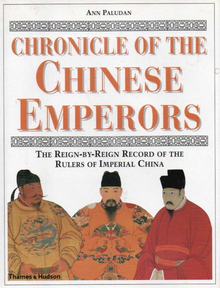 Chronicle of the Chinese Emerors – The Reign-by-reign record of the Rulers of Imperial China