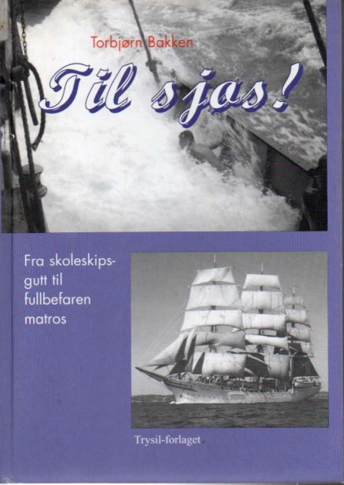 Til sjøs! Fra skoleskipsgutt til fullbefaren matros