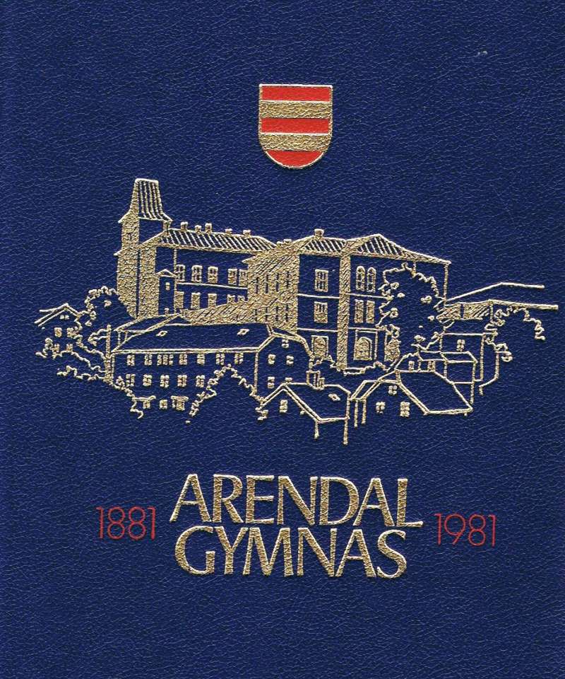 Arendal Gymnas 1881-1981