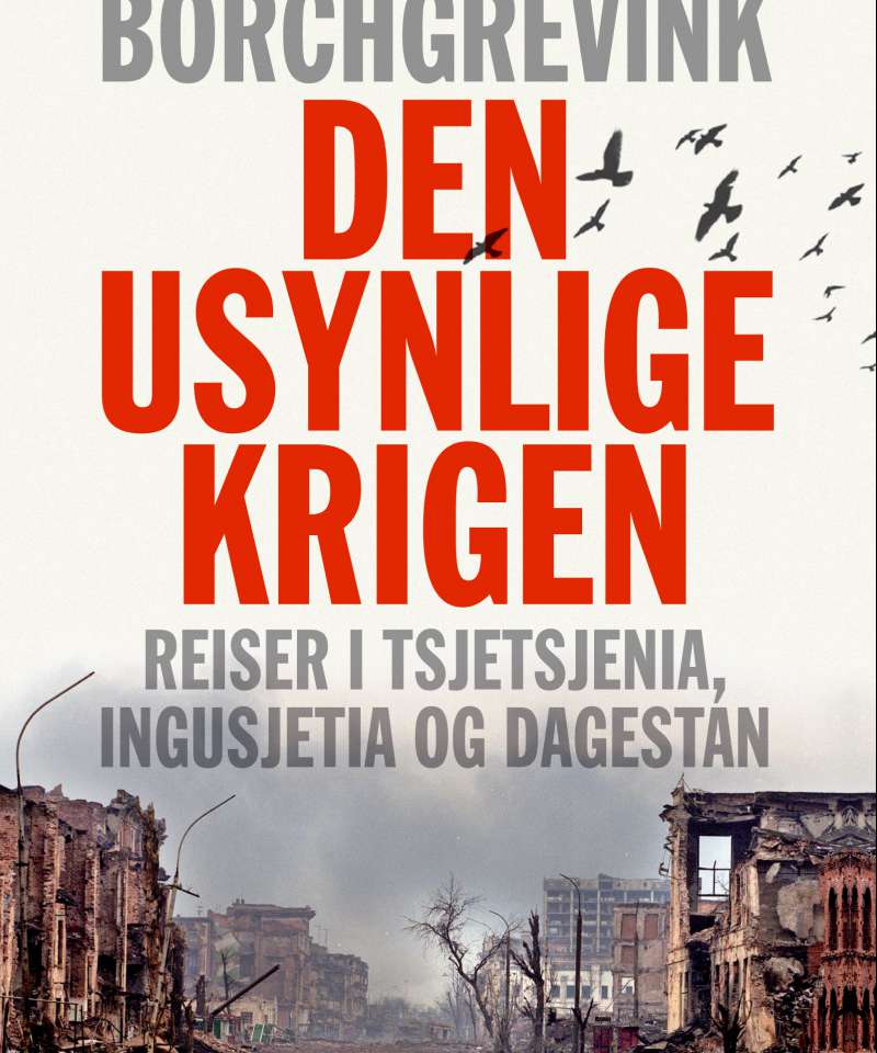 DEN USYNLIGE KRIGEN reiser i Tsjetsjenia, Ingusjetia og Dagestan