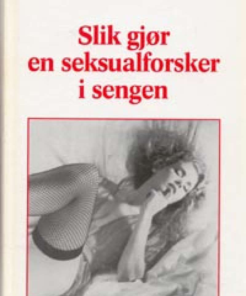 Slik gjør en seksualforsker i sengen