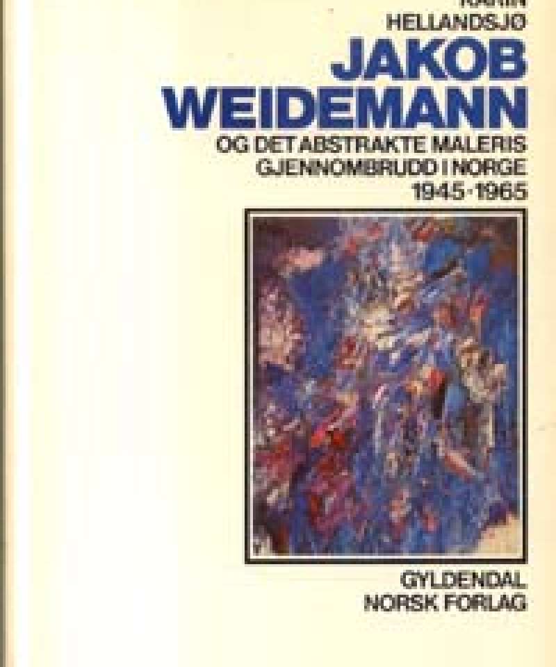 Jakob Weidemann og det abstrakte maleris gjennombrudd i Norge 1945-1965