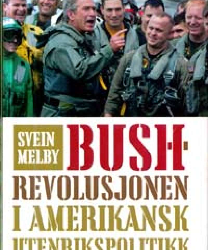 Bush-revolusjonen i amerikansk utenrikspolitikk
