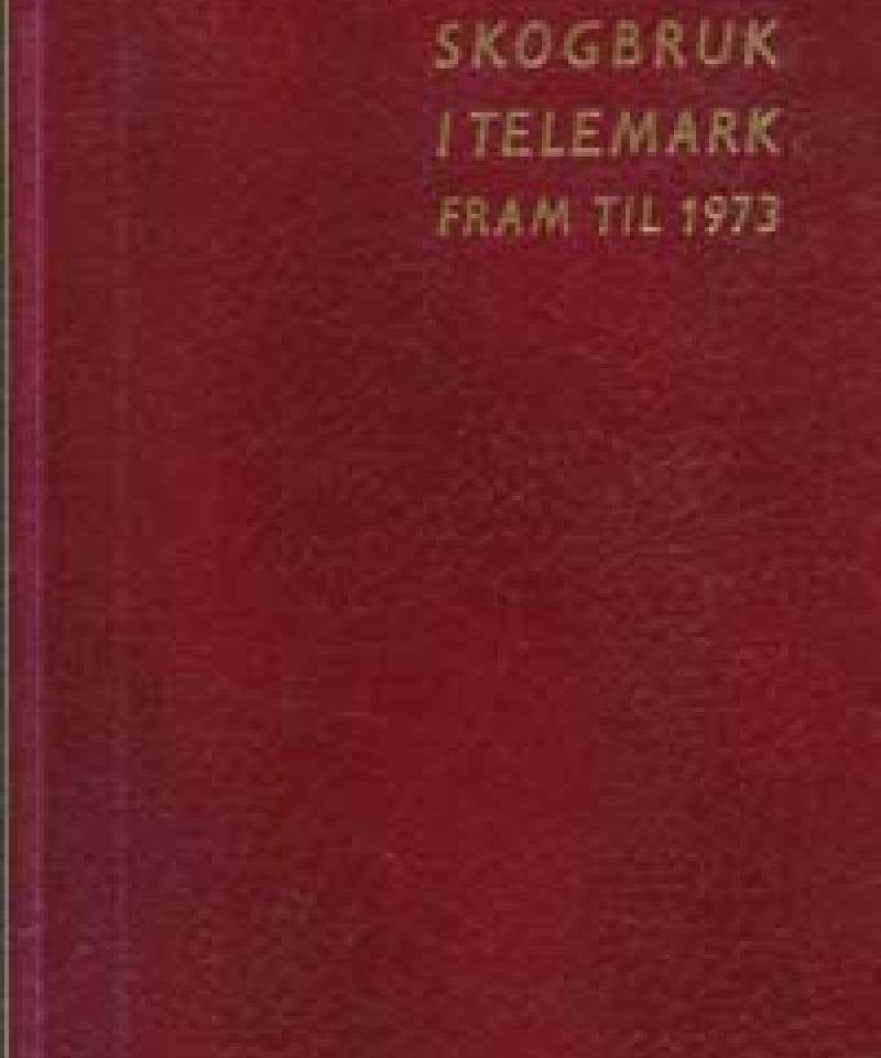 Skogbruk i Telemark fram til 1973
