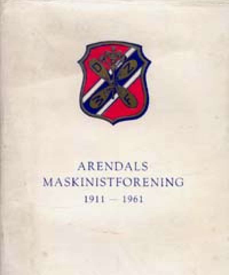 Fra 35 hk til 21 000 hk. Noen trekk omkring Arendals maskinistforenings 50 års jubileum. 1911-1961