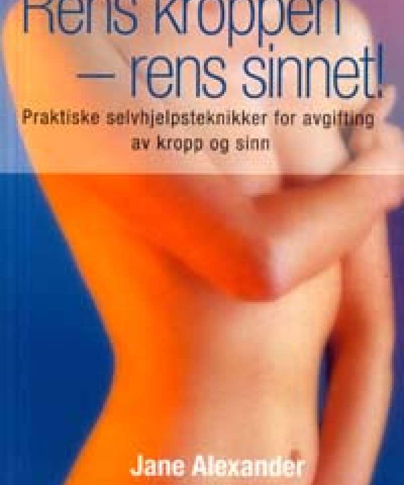 Rens kroppen - rens sinnet!