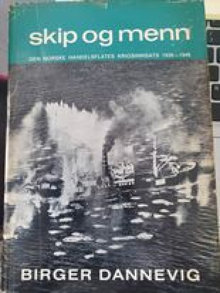 Skip og menn - Den norske handelsflåtes krigsinnsats 1939-1945
