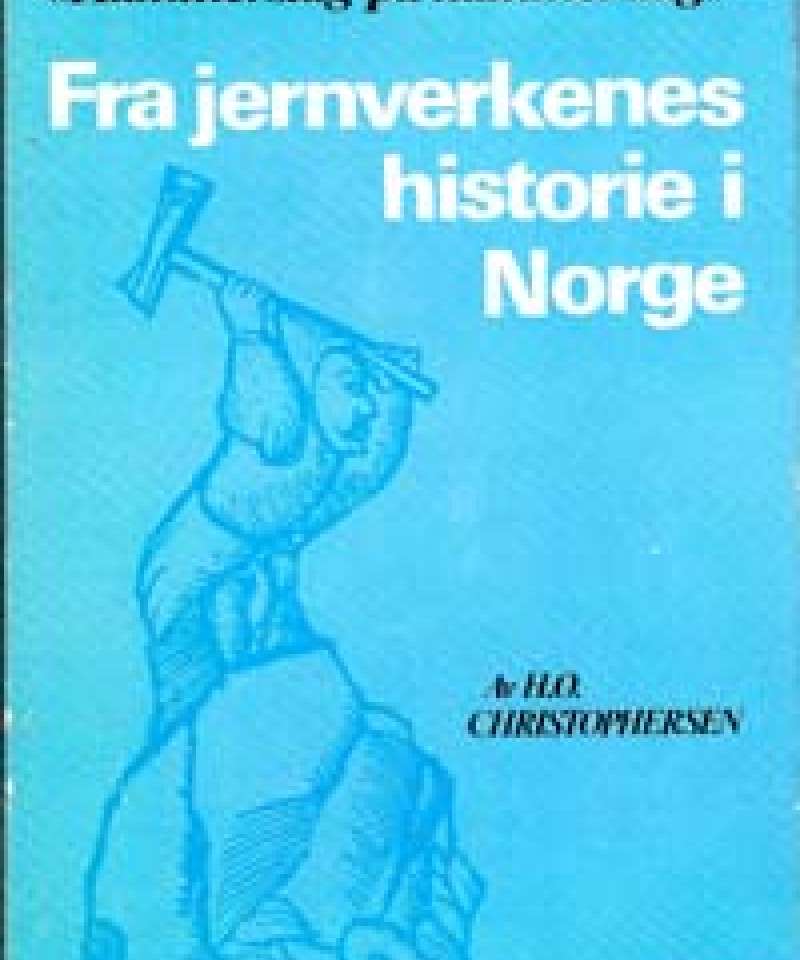 'Hammerslag på hammerslag' - Fra jernverkenes historie i Norge