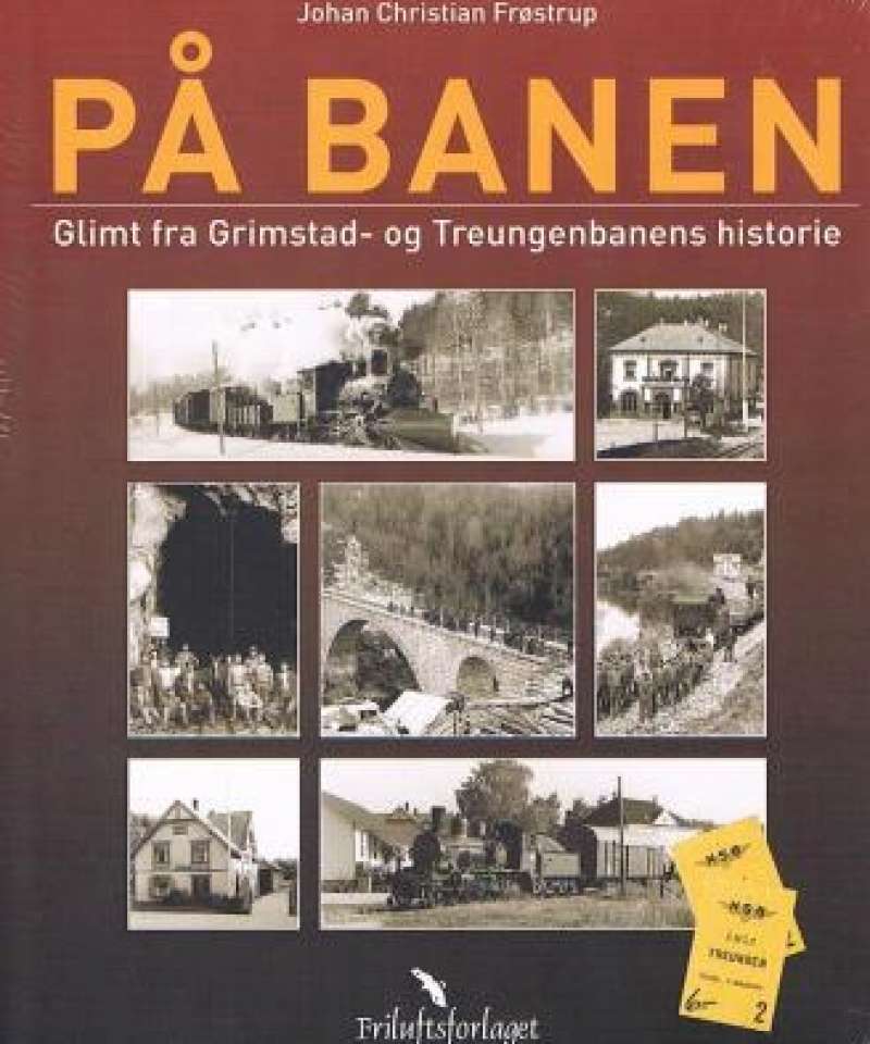 PÅ BANEN glimt fra Grimstad- og Treungenbanens historie