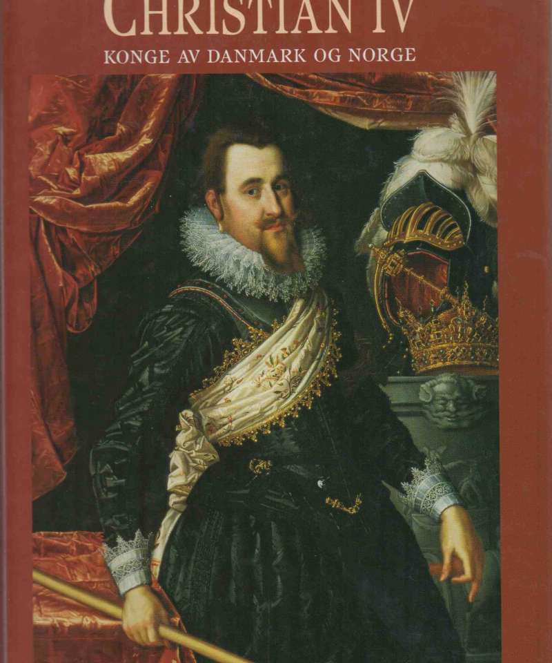 Christian IV – Konge av Danmark og Norge