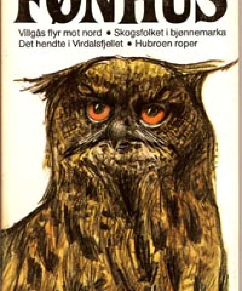 Villgås flyr mot nord - Skogsfolket i bjønnmarka - Det hendte i Virdalsfjellet - Hubroen roper