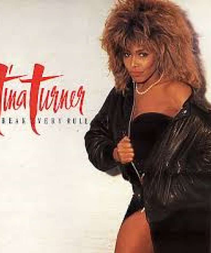 Tina Turner. Break every rule.