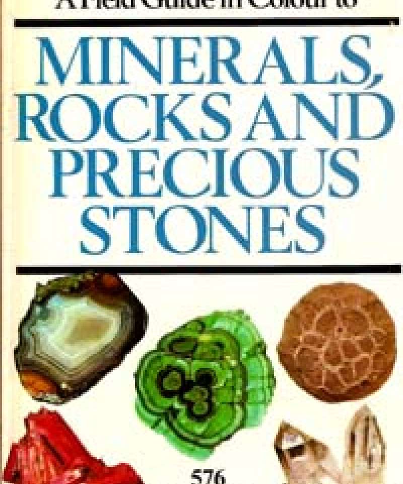 A Field Guide in Colour to Minerals, Rocks and Precious Stones