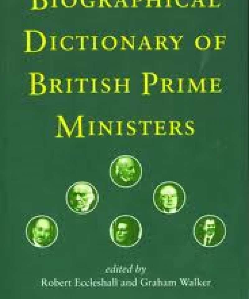 Biographical dictionary of british prime ministers