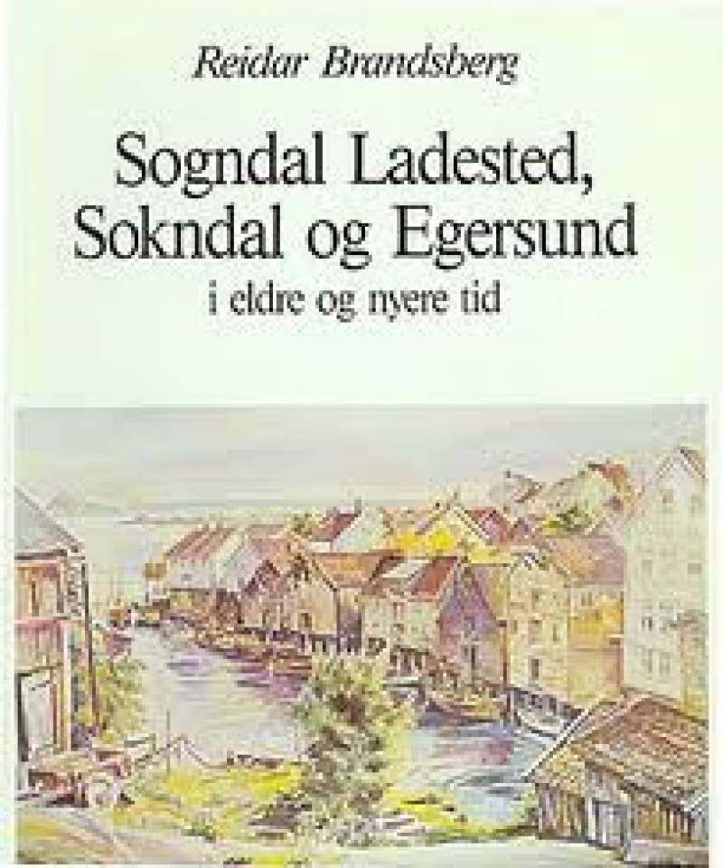 Sogndal Ladested, Sokndal og Egersund i eldre og nyere tid