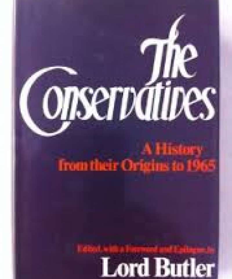 The Conservatives. A history from their Origins to 1965