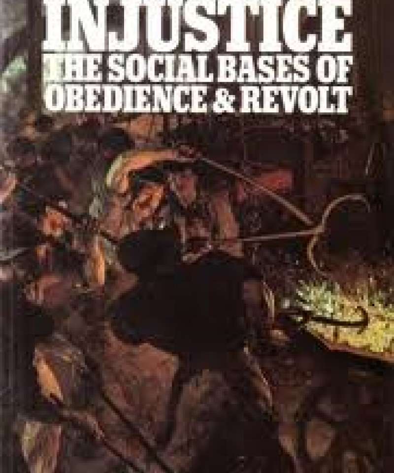 Injustice The social bases of Obedience & Revolt