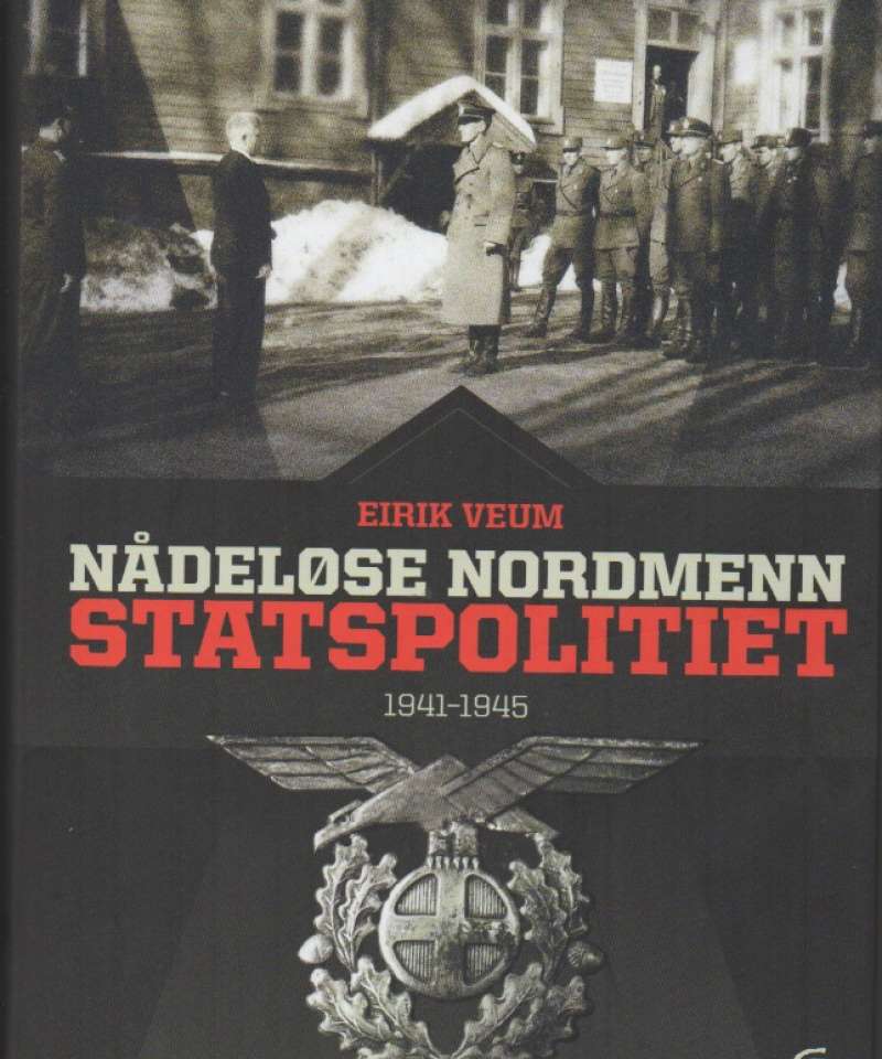 Nådeløse nordmenn – Statspolitiet 1941–1945