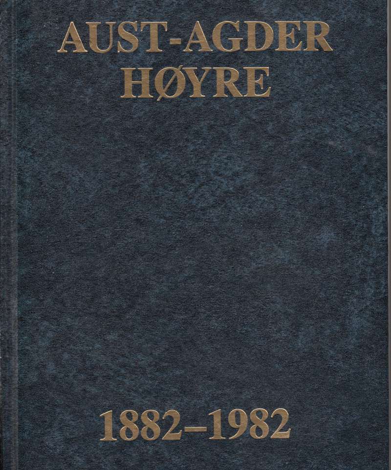 Aust-Agder Høyre 1882-1982