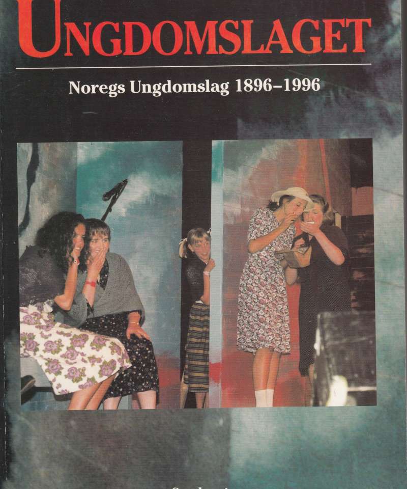 Ungdomslaget. Noregs Ungdomslag 1896-1996