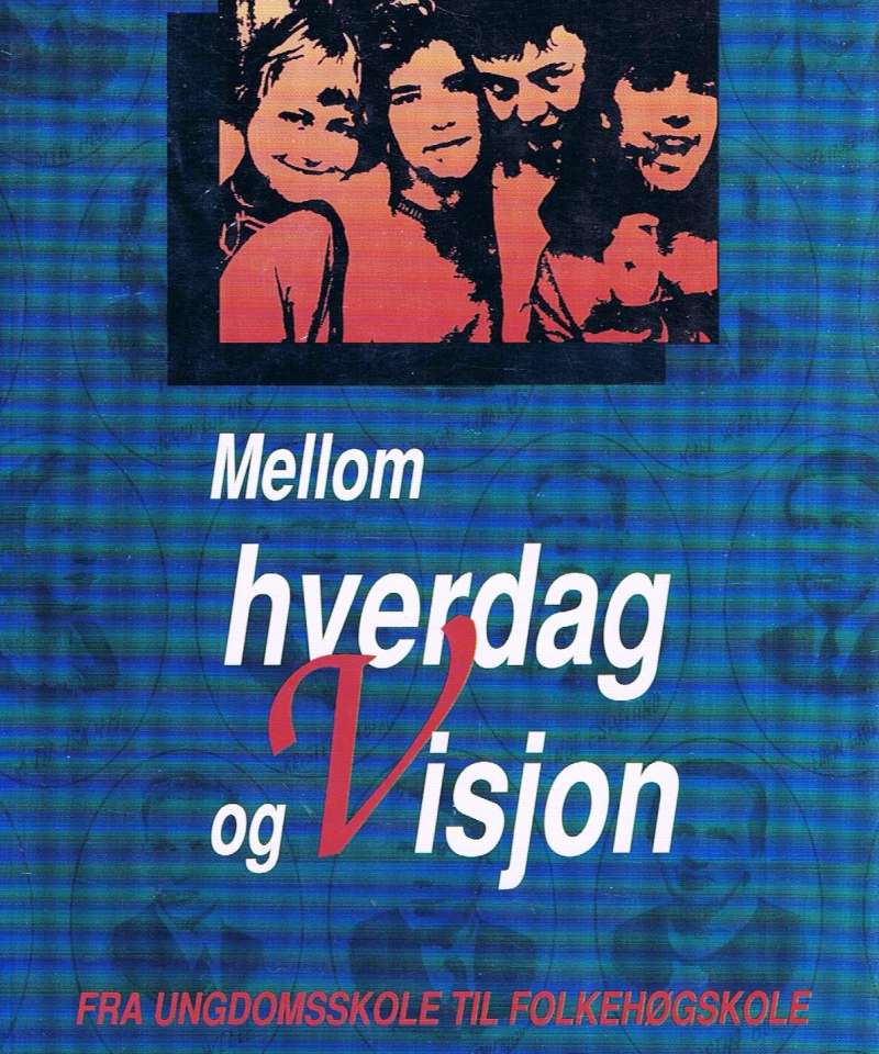 Mellom hverdag og Visjon