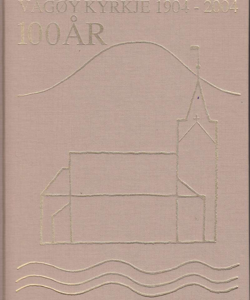 Vågøy kyrkje 1904-2004 100 år